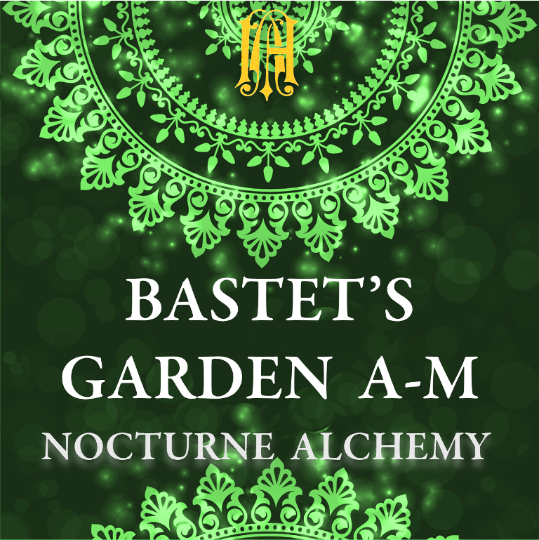Bastet's Garden A through M - Nocturne Alchemy Bastet's Garden A through M - Nocturne Alchemy